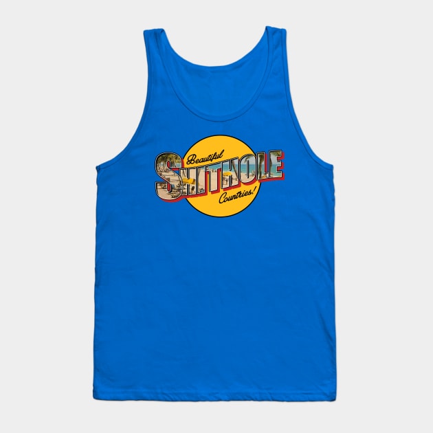 Beautiful Shithole Countries Tank Top by C.E. Downes
